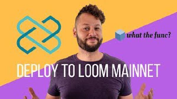 Deploy Your Dapp to the Loom Network Mainnet