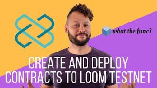 Create and Deploy Contracts to Loom Network Testnet